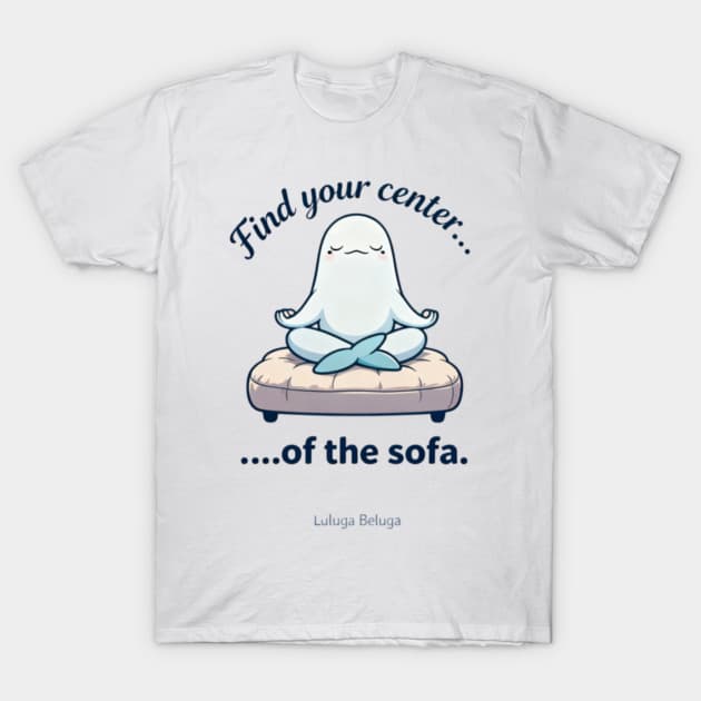 Luluga Beluga Find Your Center t-shirt design