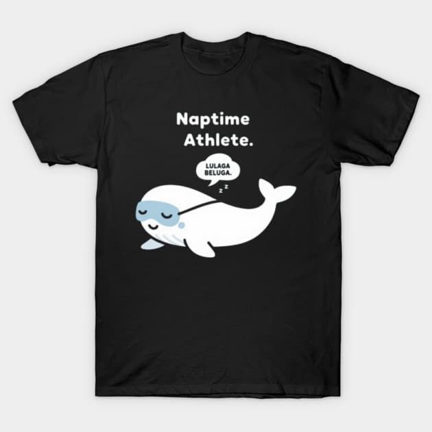 Luluga Beluga Naptime Athlete t-shirt design