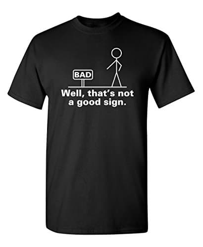 Well, That's Not A Good Sign Stick Figure Novelty Sarcastic Funny mockup 2