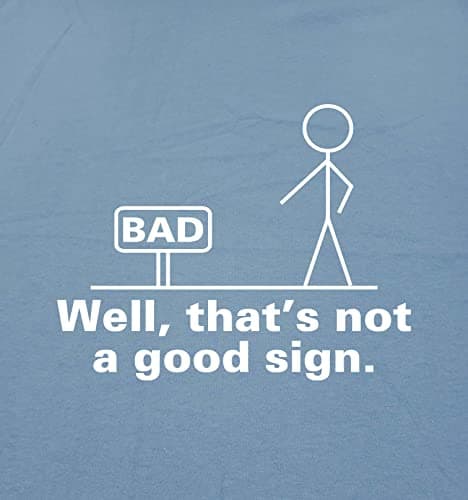 Well, That's Not A Good Sign Stick Figure Novelty Sarcastic Funny mockup 4