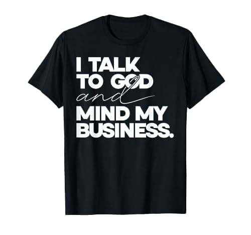 I Talk To God And Mind My Business Simple Quote mockup 2