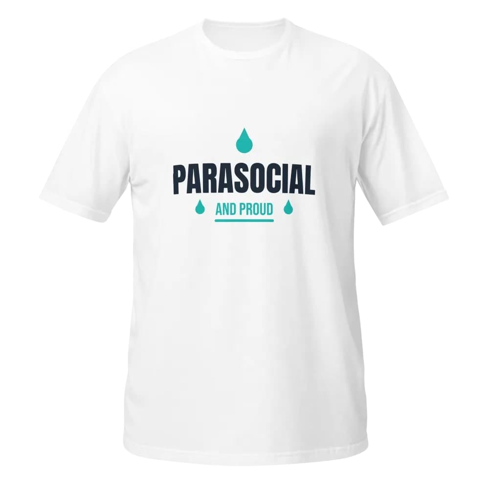 Parasocial And Proud t-shirt design